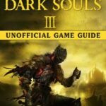 Dark Souls III Xbox One Unofficial Game Guide【電子書籍】[ Josh Abbott ]